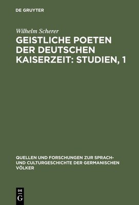 Geistliche Poeten der deutschen Kaiserzeit: Studien, 1 Wilhelm Scherer