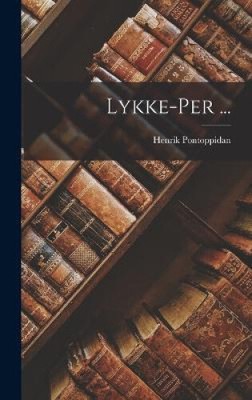 Lykke-Per ... [Danish] by Pontoppidan, Henrik