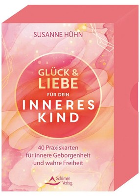 Glück und Liebe für dein Inneres Kind - 40 Praxiskarten für innere...