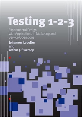 Testing 1 - 2 - 3: Experimental Design with Applications in Marketing and Servic