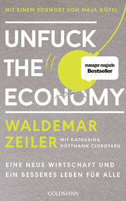 Waldemar Zeiler; Katharina Höftmann Ciobotaru / Unfuck the Economy