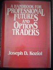 HANDBOOK PROFESSIONAL FUTURES&OPTIONS TRADERS by KOZIOL 1987 1ST ED HB BOOK $125