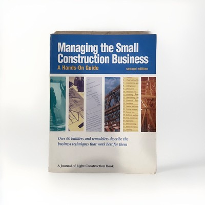 Managing the Small Construction Business : A Hands-on-Guide by Josie...