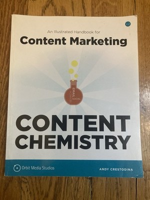 Content Chemistry: An Illustrated Handbook for Content Marketing Andy Crestodina