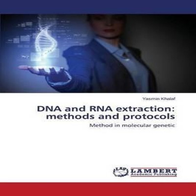 DNA and RNA extraction methods and protocols Khalaf Yasmin Paperb
