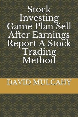 Stock Investing Game Plan Sell After Earnings Report A Stock Trading Method by E