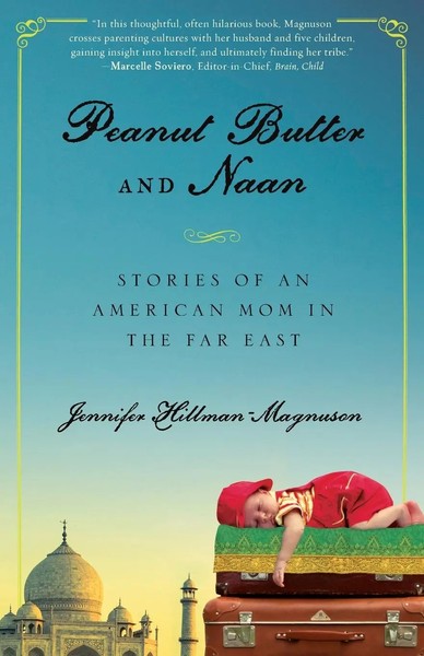 Peanut Butter And Naan Stories Of An American Mom In The Far East Taschenbuch-image