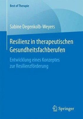 Resilienz in therapeutischen Gesundheitsfachberufen: Entwicklung eines Konzeptes