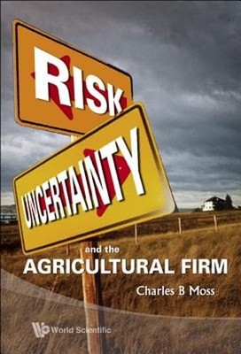 Risk, Uncertainty & the Agricultural Firm by Moss Charles B: Used