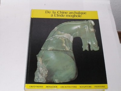 Monti, Franco:De la Chine archäique à L´Inde moghole