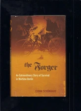 The Forger: An Extraordinary Story of Survival in Wartime Berlin by Sch�nhaus