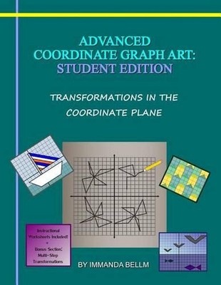 Advanced Coordinate Graph Art: Student Edition: Transformations in the Coordinat