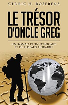 Le TrAsor d'Oncle Greg: Un roman plein d'Anigmes et de fuseaux horaires New-,