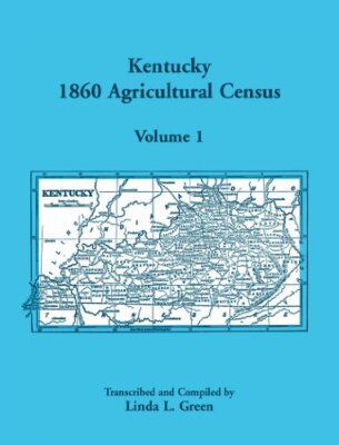 Kentucky 1860 Agricultural Census Volume 1: For Floyd, Franklin, Fulton, Gall-,