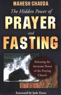 The Hidden Power of Prayer and Fasting: Releasing... by Chavda, Mahesh Paperback