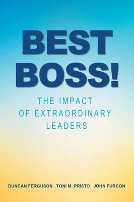 Best Boss!: The Impact of Extraordinary Leaders by Dunacan Ferguson PAPERBACK