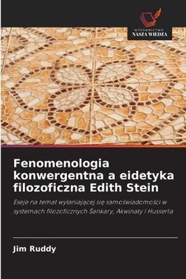 Fenomenologia konwergentna a eidetyka filozoficzna Edith Stein by Jim Ruddy (Pol