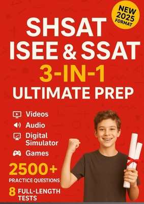 SHSAT, ISEE & SSAT 3-in-1 Ultimate Prep [2025]: Crush Your High School Admis...