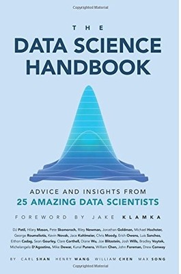 The Data Science Handbook: Advice and Insights from 25 Amazing Data Scientis...