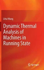 Dynamic Thermal Analysis of Machines in Running State, Wang 9781447152729 New-,