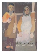 ARSHILE GORKY A RETROSPECTIVE By Michael R. Taylor - Hardcover **Excellent**