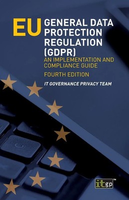 EU General Data Protection Regulation (GDPR) | It Governance Privacy Team | Buch