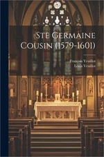 Ste Germaine Cousin (1579-1601) (Paperback or Softback)