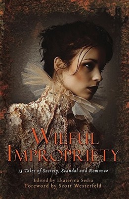 Wilful Impropriety: 13 Tales of Society and Scandal (Mammoth Books). Sedia*#