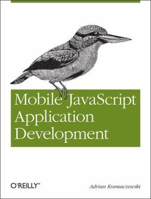 Mobile Javascript Application Development, Paperback by Kosmaczewski, Adrian,...