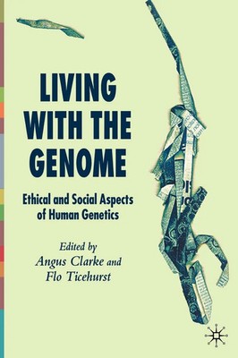 Living with the Genome Ethical and Social Aspects of Human Genetics Taschenbuch