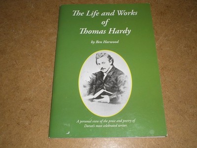 THE LIFE AND WORKS OF THOMAS HARDY BY BEN HARWOOD - 2010 P/B ED.