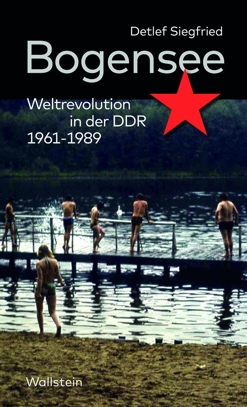 Thumbnail - Bogensee | Weltrevolution In Der Ddr 1961-1989 | Detlef Siegfried |