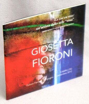 GIOSETTA FIORONI - LA VIE EN ROSE: EIN KÜNSTLER IM STIL ''ROSA'' - 1. Auflage 2012