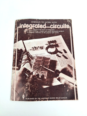 1977 ARRL Learning to Work with Integrated Circuits QST Series Radio Library #32