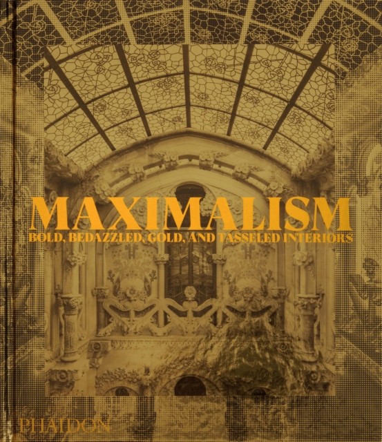 Maximalism by Phaidon Editors (Hardback Book)