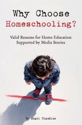 Angel Claudius Why Choose Homeschooling? (Taschenbuch) Homeschool Easy