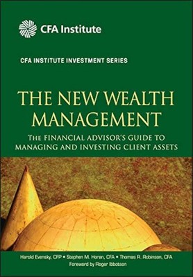 The New Wealth Management: The Financial Advisor's Guide to Managing and Inv...