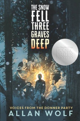 The Snow Fell Three Graves Deep: Voices from the Donner Party - Paperback - GOOD