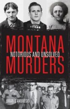 Montana Murders: Notorious and Unsolved 9781606391242 by D'Ambrosio, Brian