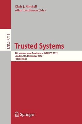 Trusted Systems: 4th International Conference, INTRUST 2012, London, UK, Dezember