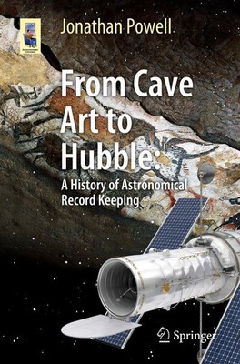 From Cave Art to Hubble A History of Astronomical Record Keeping Jonathan Powell