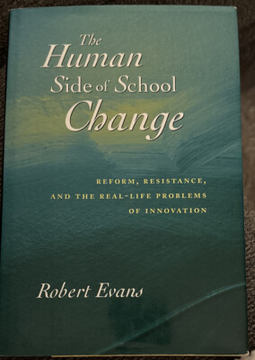 The Human Side of School Change: Reform, Resistance, and the Real-Life HC