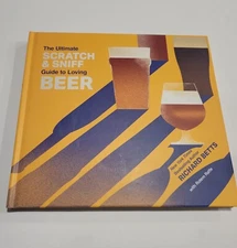 Ultimate Scratch and Sniff Guide to Loving Beer by Richard Betts