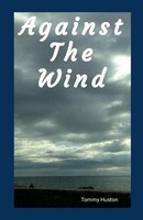 Tommy Huston | Againt The Wind | Taschenbuch | Englisch (2022) | [.]