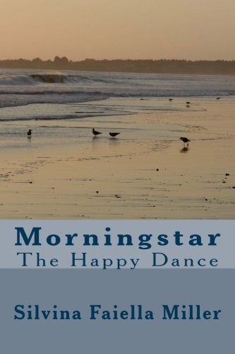 MORNINGSTAR: THE HAPPY DANCE By Silvina Faiella Miller **BRAND NEW**