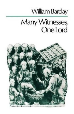 William Barclay Many Witnesses, One Lord (Taschenbuch)