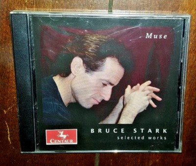 Muse: Selected Works by Bruce Stark (CD, Jul-2002, Centaur Records)