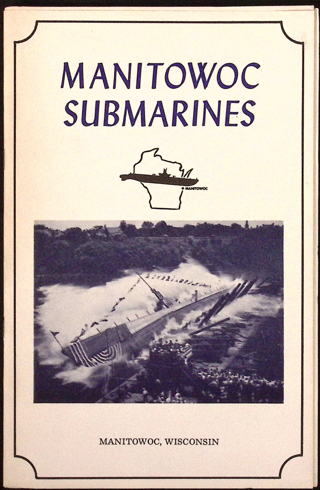 Manitowoc Submarines Booklet Manitowoc Submarine Memorial Association