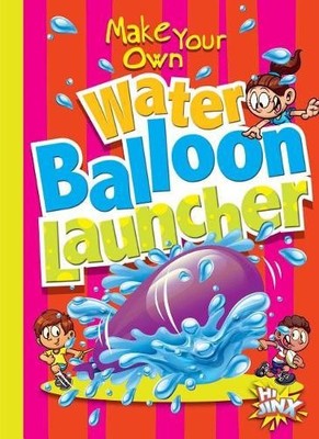 Julia Garstecki Make Your Own Water Balloon Launcher (Taschenbuch) (US IMPORT)