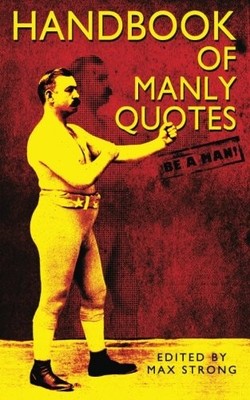 HANDBOOK OF MANLY QUOTES By Max Strong *Excellent Condition*